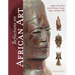 Reflections on African Art: Insights on Rare Pieces from the Bamana, Senufo, Dogon, and Baule Tribes