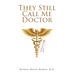 They Still Call Me Doctor: My Life with Multiple Sclerosis... A Physician's Journey with MS