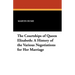 The Courtships of Queen Elizabeth: A History of the Various Negotiations for Her Marriage