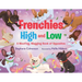 Frenchies High and Low: A Woofing, Wagging Book of Opposites
