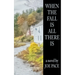When The Fall Is All There Is