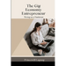 The Gig Economy Entrepreneur: Thriving as a Freelancer