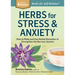 Herbs for Stress & Anxiety: How to Make and Use Herbal Remedies to Strengthen the Nervous System. a Storey Basics(r) Title