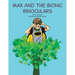 Max and the Bionic Binoculars