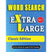 WORD SEARCH Extra Large - Classic Edition: The Largest Print Word Search Puzzles On The Market!