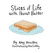 Slices of Life with Peanut Butter