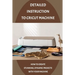Detailed Instruction To Cricut Machine: How To Create Stunning, Dynamic Projects With Your Machine: How Cricut Machine Works