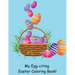 My Egg-citing Easter Coloring Book!