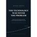 The Technology Was Never the Problem