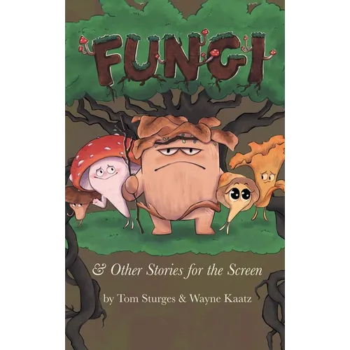 Fungi & Other Stories for the Screen