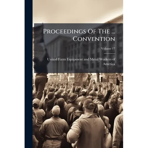 Proceedings Of The ... Convention; Volume 17