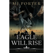 The Eagle Will Rise: A new action packed historical adventure from MJ Porter