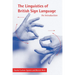 The Linguistics of British Sign Language