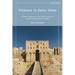 Violence in Early Islam: Religious Narratives, the Arab Conquests and the Canonization of Jihad