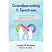 Grandparenting on the Spectrum: A Journey From Both Sides of the Desk
