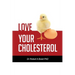 Love Your Cholesterol
