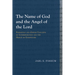 The Name of God and the Angel of the Lord: Samaritan and Jewish Concepts of Intermediation and the Origin of Gnosticism