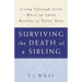 Surviving the Death of a Sibling: Living Through Grief When an Adult Brother or Sister Dies
