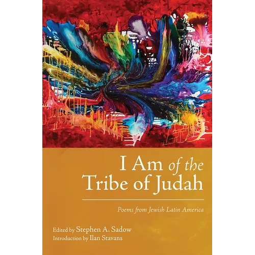 I Am of the Tribe of Judah: Poems from Jewish Latin America