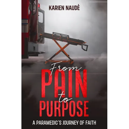 From Pain to Purpose: A paramedic's journey of faith