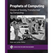 Prophets of Computing: Visions of Society Transformed by Computing