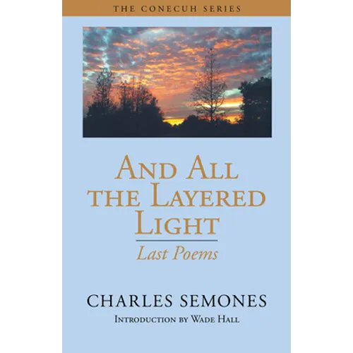 And All the Layered Light: Last Poems