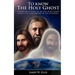To know The Holy Ghost. A book about what we do, and don't know about the third member of the Godhead