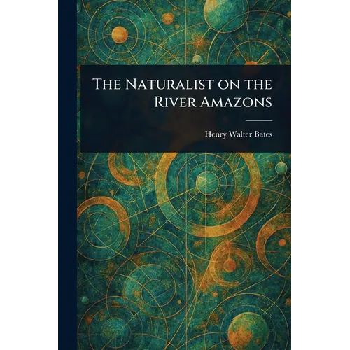 The Naturalist on the River Amazons