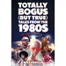 Totally Bogus (But True) Tales from the 1980s