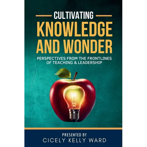 Cultivating Knowledge and Wonder: Perspectives from the Frontlines of Teaching & Leadership