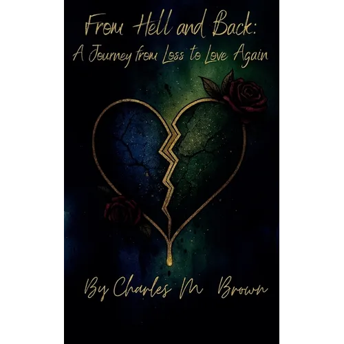 From Hell and Back: A Journey of Loss and Love