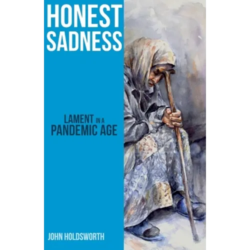 Honest Sadness: Lament in a Pandemic Age