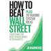 How to Beat Wall Street: Everything You Need to Make Money in the Markets Plus! 20 Trading System Ideas