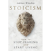 Stoicism: How To Stop Fearing And Start Living