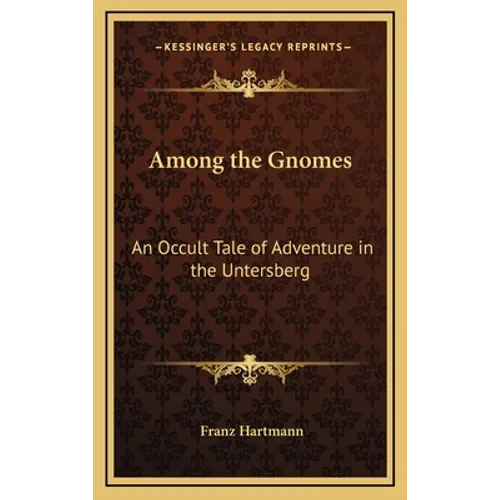 Among the Gnomes: An Occult Tale of Adventure in the Untersberg