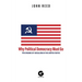 Why Political Democracy Must Go: The Origins of Socialism in the United States