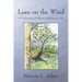 Lean on the Wind: A Collection of Poems Celebrating Life
