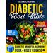 Diabetic Food Bible: Transform Your Wellness Journey Essential Guides and Flavorful Recipes to Stabilize Blood Sugar, Boost Vitality, and S