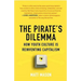 The Pirate's Dilemma: How Youth Culture Is Reinventing Capitalism