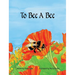 To Bee A Bee