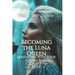 Becoming the Luna Queen: Pregnant With Four Alphas' Babies Book 7
