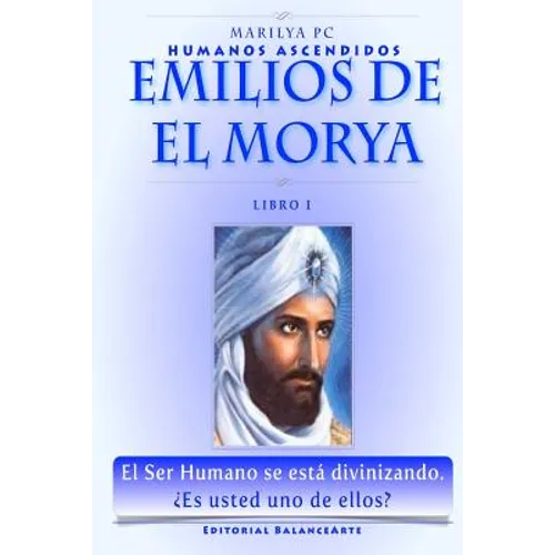 Emilios De El Morya: Humanos Ascendidos - Libro I