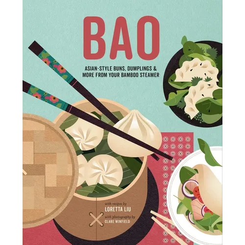 Bao: Asian-Style Buns, Dim Sum and More from Your Bamboo Steamer