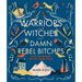 Warriors and Witches and Damn Rebel Bitches: Scottish Women to Live Your Life by