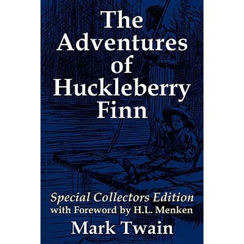 The Adventures of Huckleberry Finn: Special Collectors Edition with Forward by H.L. Menken