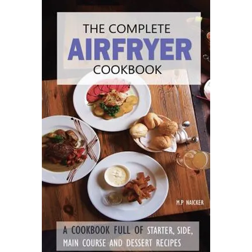 The Complete Airfryer Cookbook: Fulfilling all you Airfryer recipe needs!