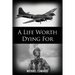 A Life Worth Dying For