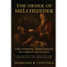 The Order Of Melchizedek: The Eternal Priesthood Of Christ Revealed: Unveiling The Mystery Hidden From Ages - From Abraham To The Throne Of Heaven