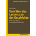 Vom Sinn Des Lernens an Der Geschichte: Historische Bildung in Schultheoretischer Sicht