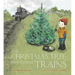 The Christmas Tree Who Loved Trains: A Christmas Holiday Book for Kids